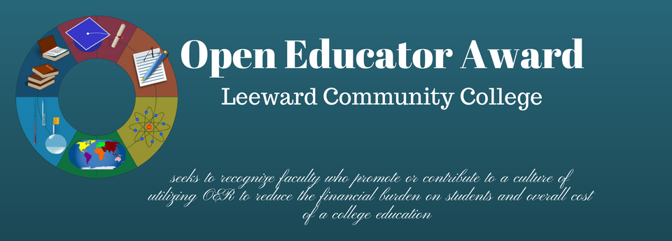 The Leeward Open Educator Award is an annual award which seeks to recognize faculty who promote or contribute to a culture of utilizing Open Educational Resources (OER) in the classroom.